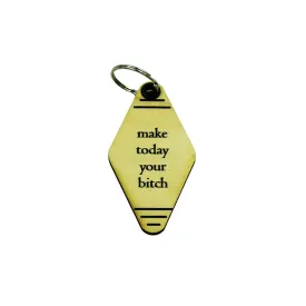 Make Today Your Bitch Handmade Wood Keychain
