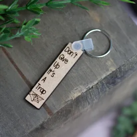 "Don't Give Up It's A Trap" Keychain