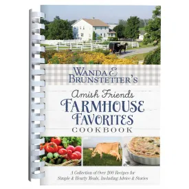 W.E. Brunstetters Amish Friends Farmhouse Favorites Cookbook